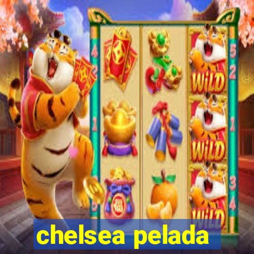 chelsea pelada